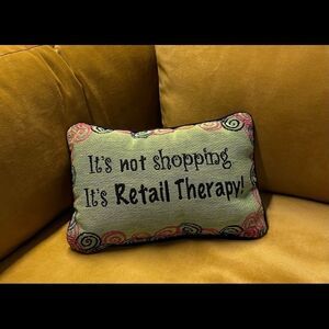 It’s Not Shopping It’s Retail Therapy Pillow 8”x12”